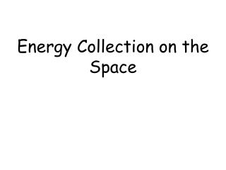 Energy Collection on the Space