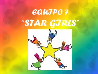 EQUIPO 7 “STAR GIRLS”