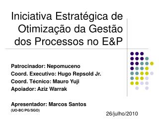 Iniciativa Estratégica de Otimização da Gestão dos Processos no E&amp;P