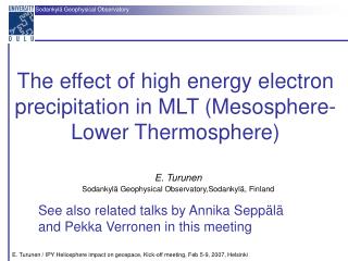The effect of high energy electron precipitation in MLT (Mesosphere-Lower Thermosphere)