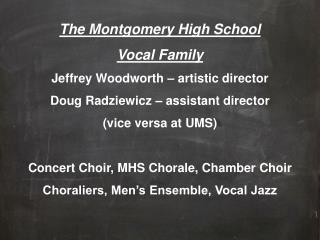 The Montgomery High School Vocal Family Jeffrey Woodworth – artistic director