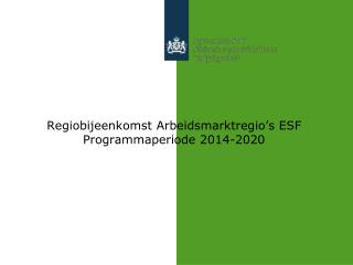 Regiobijeenkomst Arbeidsmarktregio’s ESF Programmaperiode 2014-2020
