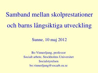 Samband mellan skolprestationer och barns långsiktiga utveckling Sunne, 10 maj 2012