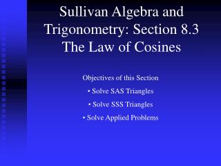 Sullivan Algebra and Trigonometry: Section 8.3 The Law of Cosines