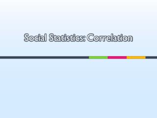 Social Statistics: Correlation