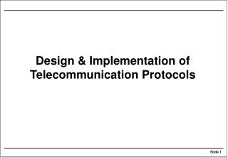Design &amp; Implementation of Telecommunication Protocols