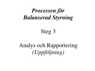 Processen för Balanserad Styrning Steg 3 Analys och Rapportering (Uppföljning)