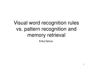 Visual word recognition rules vs. pattern recognition and memory retrieval