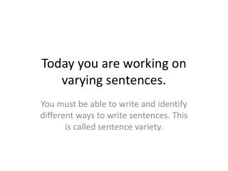 Today you are working on varying sentences.