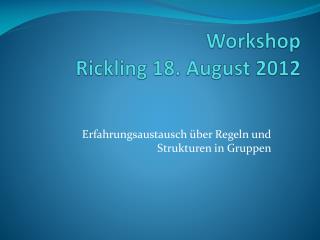 Workshop Rickling 18. August 2012