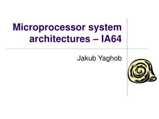 Microprocessor system architectures – IA 64