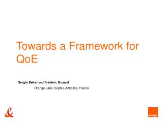 Towards a Framework for QoE