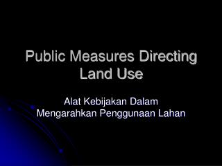 Public Measures Directing Land Use