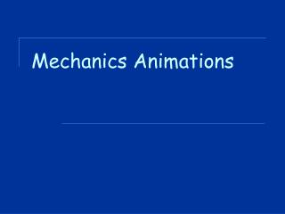 Mechanics Animations