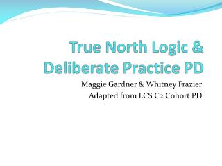 True North Logic &amp; Deliberate Practice PD