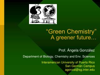 “Green Chemistry” A greener future…