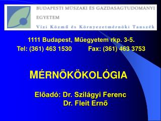 1111 Budapest, Műegyetem rkp. 3-5. Tel: (361) 463 1530	 Fax: (361) 463 3753