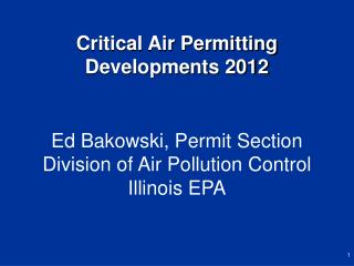 Ed Bakowski, Permit Section Division of Air Pollution Control Illinois EPA