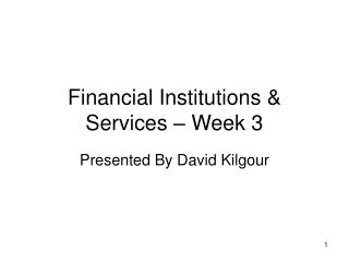 Financial Institutions &amp; Services – Week 3