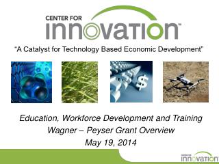 “A Catalyst for Technology Based Economic Development”