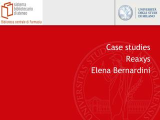 Case studies Reaxys Elena Bernardini