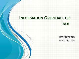Information Overload, or not