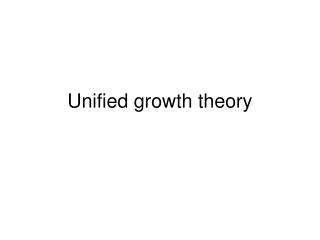 Unified growth theory