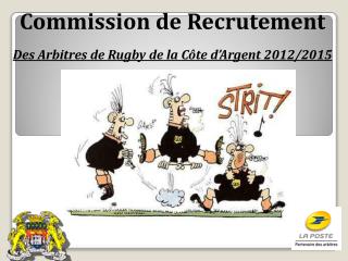 Commission de Recrutement Des Arbitres de Rugby de la Côte d’Argent 2012/2015