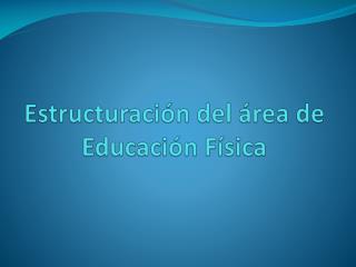 Estructuración del área de Educación Física