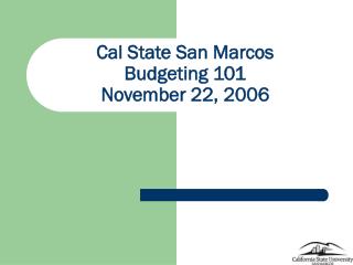 Cal State San Marcos Budgeting 101 November 22, 2006