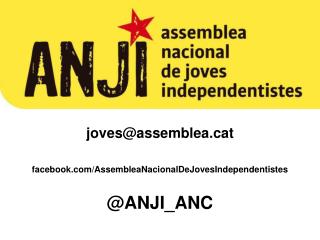 joves@assembleat facebook/ AssembleaNacionalDeJovesIndependentistes @ANJI_ANC