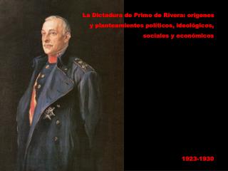 La Dictadura de Primo de Rivera: orígenes y planteamientos políticos, ideológicos,