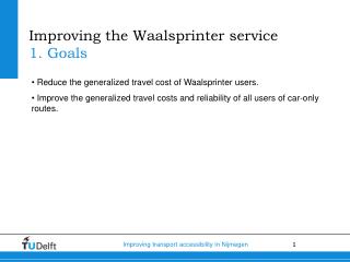 Improving the Waalsprinter service 1. Goals