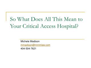 So What Does All This Mean to Your Critical Access Hospital?