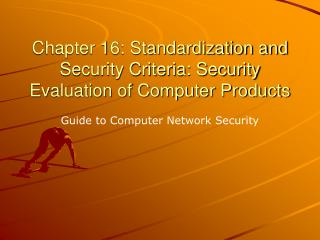 Chapter 16: Standardization and Security Criteria: Security Evaluation of Computer Products