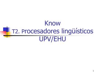 Know T2. P rocesadores lingüísticos UPV/EHU