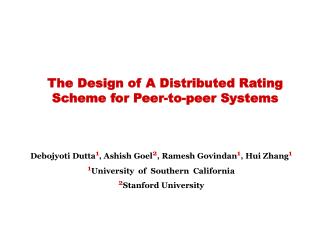 The Design of A Distributed Rating Scheme for Peer-to-peer Systems