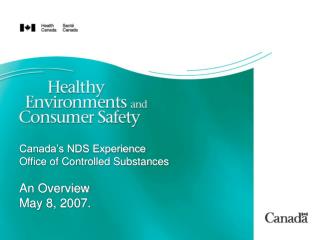 Canada’s NDS Experience Office of Controlled Substances An Overview May 8, 2007.