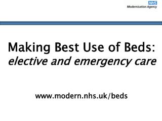 Making Best Use of Beds: elective and emergency care modern.nhs.uk/beds