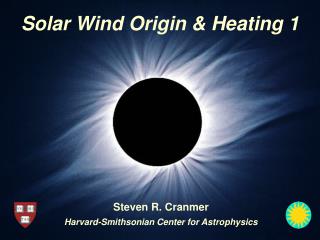 Solar Wind Origin & Heating 1
