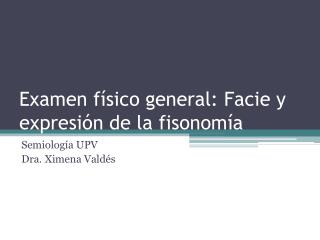 Examen físico general: Facie y expresión de la fisonomía