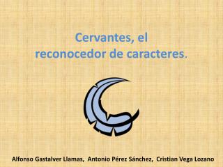 Cervantes, el reconocedor de caracteres .