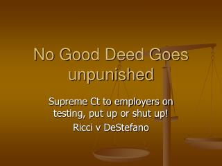 No Good Deed Goes unpunished