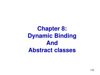 Chapter 8: Dynamic Binding And Abstract classes