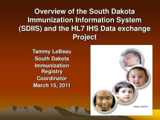 Tammy LeBeau South Dakota Immunization Registry Coordinator March 15, 2011