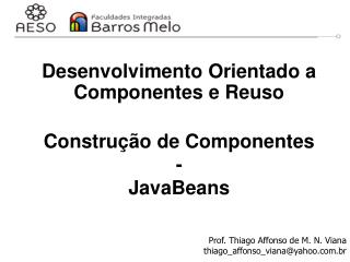 Desenvolvimento Orientado a Componentes e Reuso Construção de Componentes - JavaBeans