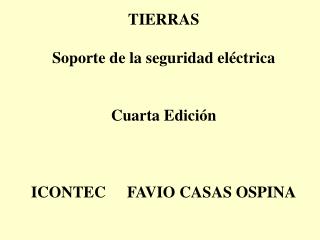 TIERRAS Soporte de la seguridad eléctrica Cuarta Edición ICONTEC	FAVIO CASAS OSPINA