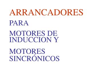 ARRANCADORES PARA MOTORES DE INDUCCION Y MOTORES SINCRÓNICOS