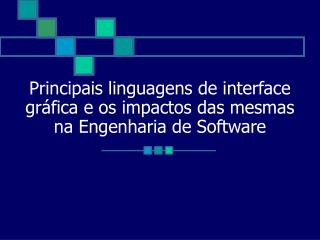 Principais linguagens de interface gráfica e os impactos das mesmas na Engenharia de Software