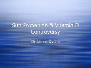 Sun Protection &amp; Vitamin D Controversy